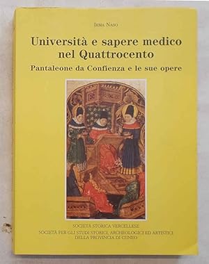 Bild des Verkufers fr Universit e sapere medico nel Quattrocento. Pantaleone da Confienza e le sue opere. zum Verkauf von S.B. Il Piacere e il Dovere