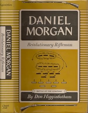 Daniel Morgan Revolutionary Rifleman Published for the Institute of Early American History and Cu...