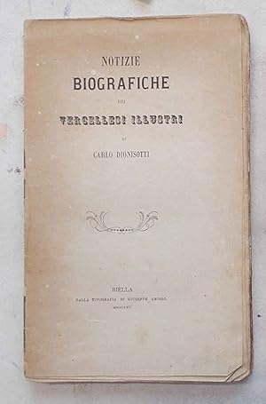 Bild des Verkufers fr Notizie biografiche dei vercellesi illustri. zum Verkauf von S.B. Il Piacere e il Dovere