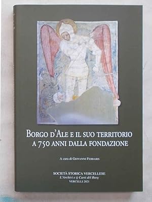 Borgo d'Ale e il suo territorio a 750 anni dalla Fondazione.