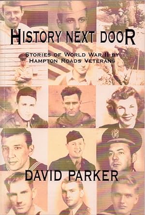 History Next Door "Stories of World War II by Hampton Roads Veterans" Inscribed, signed by the au...