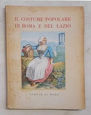 Bild des Verkufers fr Il costume popolare di Roma e del Lazio. zum Verkauf von S.B. Il Piacere e il Dovere