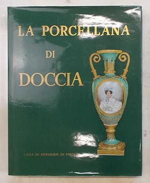 Bild des Verkufers fr La porcellana di Doccia. zum Verkauf von S.B. Il Piacere e il Dovere