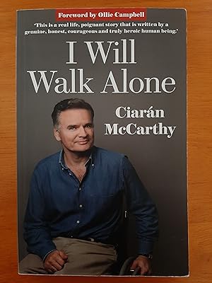 Seller image for I Will Walk Alone: One Man's Heroic Battle to Overcome a Horrific Rugby Injury [Signed by Author] for sale by Collectible Books Ireland