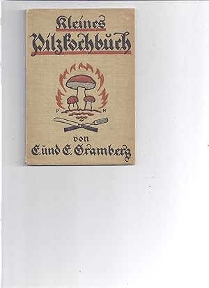 Image du vendeur pour Kleines Pilzkochbuch fr Kriegs- und Friedenszeiten. Anweisung zu fachgemer Behandlung und Zubereitung der Pilze im einfachen brgerlichen Haushalt mis en vente par Antiquariat Bcherlwe