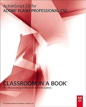Actionscript 3.0 for Adobe Flash Professional CS5 Classroom in a Book: The Official Training Work...