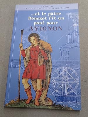 Image du vendeur pour .et Le Patre Benezet Fit Un Pont Pour Avignon mis en vente par Baggins Book Bazaar Ltd