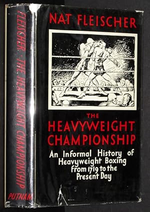 The Heavyweight Championship; an Informal History of Heavyweight Boxing From 1719 to the Present Day