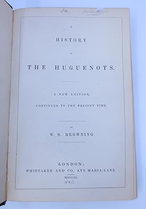 A History of The Huguenots. A New Edition, Continued to the Present Time (FIRST EDITION, 1840)