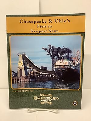 Seller image for Chesapeake & Ohio Piers in Newport News; C&O Railway Series No.28 for sale by Chamblin Bookmine