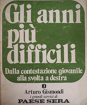 GLI ANNI PIU' DIFFICILI. DALLA CONTESTAZIONE GIOVANILE ALLA SVOLTA A DESTRA