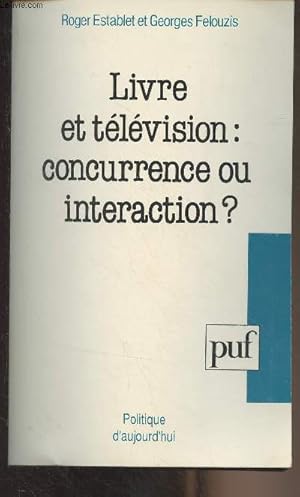 Bild des Verkufers fr Livre et tlvision : concurrence ou interaction ? - "Politique d'aujourd'hui" zum Verkauf von Le-Livre