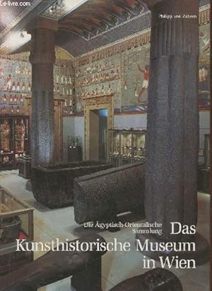 Bild des Verkufers fr Das Kunsthistorische Museum in Wien- Die gyptisch-orientalische sammlung zum Verkauf von Le-Livre