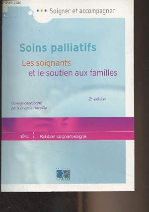 Seller image for Soins palliatifs, Les soignants et le soutien aux familles - 2e dition "Soigner et accompagner" - Srie : Relation soignant-soign for sale by Le-Livre