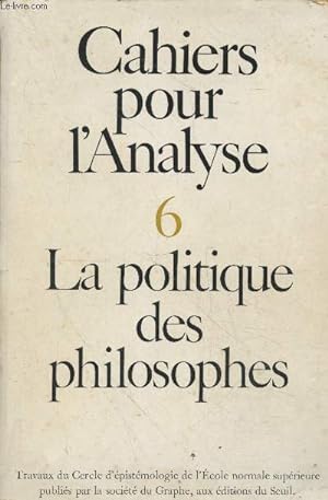 Bild des Verkufers fr Cahiers pour l'Analyse n6 : La politique des philosophes. Sommaire : Martial Gueroult : Nature humaine et tat de nature chez Rousseau, Kant et Fichte - Franois Regnault : La pense du prince (Descartes et Machiavel) - etc. zum Verkauf von Le-Livre