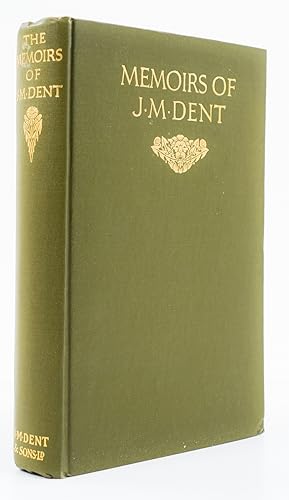 Memoirs of J.M. Dent. 1849-1926. -