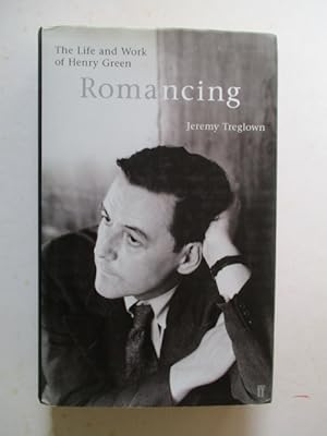 Imagen del vendedor de Romancing: The Life and Work of Henry Green a la venta por GREENSLEEVES BOOKS