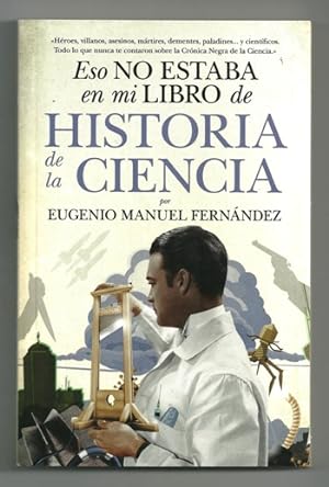 Imagen del vendedor de ESO NO ESTABA EN MI LIBRO DE HISTORIA DE LA CIENCIA a la venta por Ducable Libros