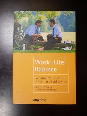 Bild des Verkufers fr Work-Life-Balance. So bringen Sie Ihr Leben (wieder) ins Gleichgewicht zum Verkauf von Buchfink Das fahrende Antiquariat