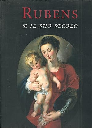 Immagine del venditore per RUBENS E IL SUO SECOLO CATALOGO DI MOSTRA - CITTA' DEL MESSICO - FERRARA - 1999 venduto da Libreria Rita Vittadello