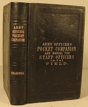 The Army Officer's Pocket Companion; Principally Designed for Staff Officers in the Field