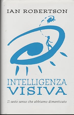 Imagen del vendedor de Intelligenza visiva. Il sesto senso che abbiamo dimenticato a la venta por MULTI BOOK