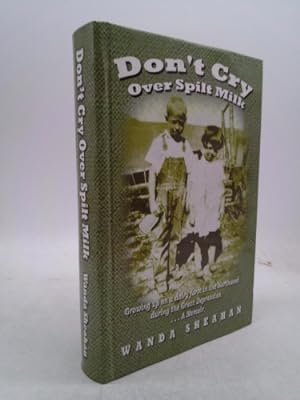 Seller image for Don't Cry Over Spilt Milk: Growing Up on a Dairy Farm in the Northwest During the Great Depression for sale by ThriftBooksVintage