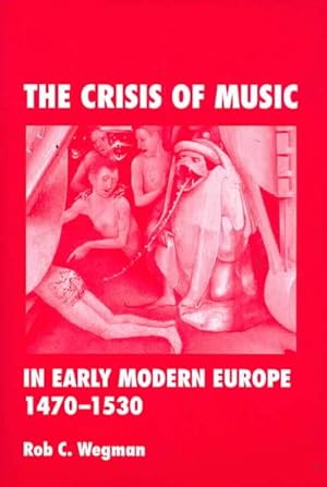 Image du vendeur pour Crisis of Music in Early Modern Europe, 1470-1530 mis en vente par GreatBookPrices