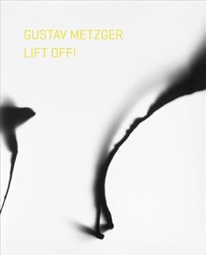 Bild des Verkufers fr Gustav Metzger Lift Off! zum Verkauf von GreatBookPrices