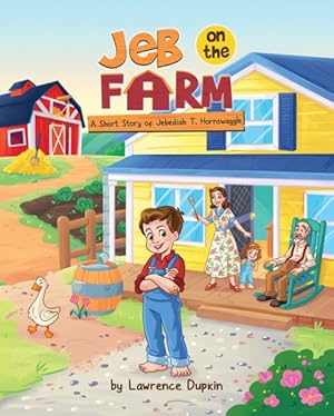 Bild des Verkufers fr Jeb on the Farm : A Short Story of Jebediah T. Hornswaggle zum Verkauf von GreatBookPrices