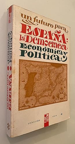 Imagen del vendedor de Un futuro para Espaa: La democracia econmica y poltica a la venta por Nk Libros