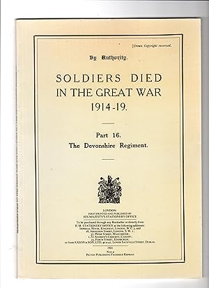 SOLDIERS DIED IN THE GREAT WAR 1914-19 Part 16. THE DEVONSHIRE REGIMENT