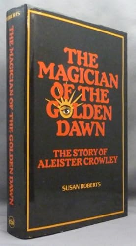 The Magician of the Golden Dawn. A Documentary History of a Magical Order 1887-1923.