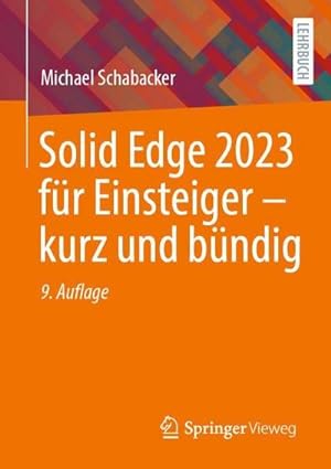 Bild des Verkufers fr Solid Edge 2023 fr Einsteiger - kurz und bndig zum Verkauf von AHA-BUCH GmbH
