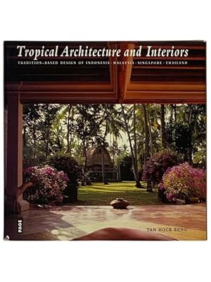 Image du vendeur pour Tropical Architecture and Interiors: Tradition-Based Design of Indonesia, Malaysia, Singapore, and Thailand mis en vente par Yesterday's Muse, ABAA, ILAB, IOBA