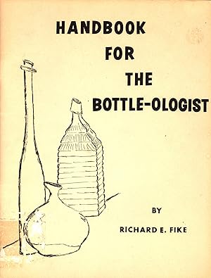 Image du vendeur pour Handbook for the Bottle-ologist mis en vente par Back of Beyond Books WH