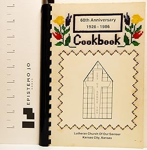 60th Anniversary 1926-1986 Cookbook Lutheran Church of our Savior, Kansas City, Kansas