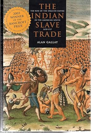 The Indian Slave Trade: The Rise of the English Empire in the American South, 1670-1717