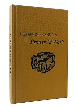 Seller image for BENJAMIN FRANKLIN: PRINTER AT WORK for sale by Rare Book Cellar