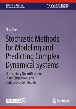 Immagine del venditore per Stochastic Methods for Modeling and Predicting Complex Dynamical Systems : Uncertainty Quantification, State Estimation, and Reduced-order Models venduto da GreatBookPrices