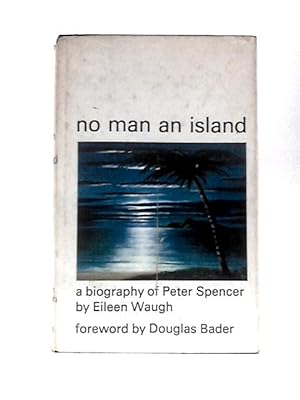 Bild des Verkufers fr No Man an Island: A Biography of Peter Spencer zum Verkauf von World of Rare Books