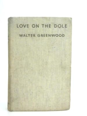 Bild des Verkufers fr Love On The Dole: A Tale Of The Two Cities zum Verkauf von World of Rare Books
