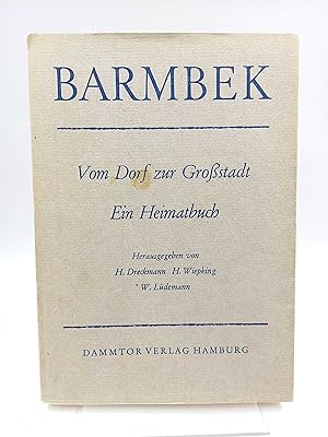 Barmbek - Vom Dorf zur Großstadt Ein Heimatbuch