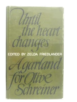 Seller image for Until The Heart Changes, A Garland For Olive Schreiner for sale by World of Rare Books