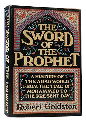 Image du vendeur pour THE SWORD OF THE PROPHET A History of the Arab World from the Time of Mohammed to the Present Day mis en vente par Rare Book Cellar