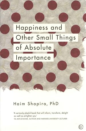 Image du vendeur pour Happiness and Other Small Things of Absolute Importance mis en vente par The Anthropologists Closet