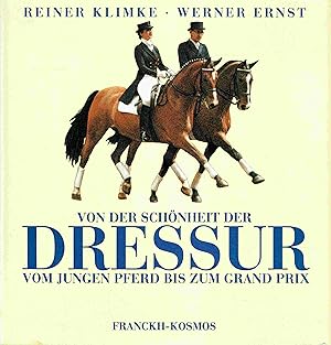 Seller image for Von der Schnheit der Dressur. Vom jungen Pferd bis zum Grand Prix for sale by Antiquariat Bernhardt