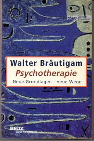 Psychotherapie. Neue Grundlagen - neue Wege