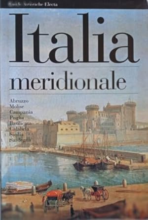 Image du vendeur pour Italia meridionale. Abruzzo, Molise, Campania, Puglia, Basilicata, Calabria, Sicilia, Sardegna. mis en vente par FIRENZELIBRI SRL