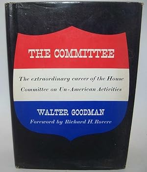 Imagen del vendedor de The Committee: The Extraordinary Career of the House Committee on Un-American Activities a la venta por Easy Chair Books